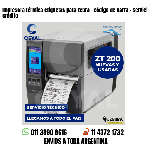 Impresora térmica etiquetas para zebra  código de barra – Servicios de crédito